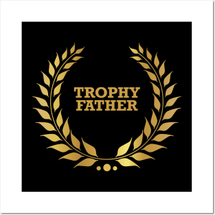 Trophy Father Posters and Art